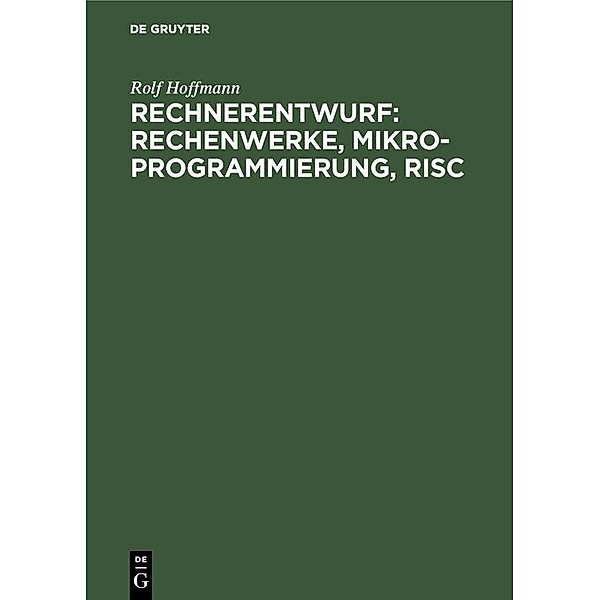 Rechnerentwurf: Rechenwerke, Mikroprogrammierung, RISC / Jahrbuch des Dokumentationsarchivs des österreichischen Widerstandes, Rolf Hoffmann