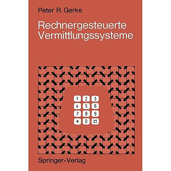 Rechnergesteuerte Vermittlungssysteme, Peter R. Gerke