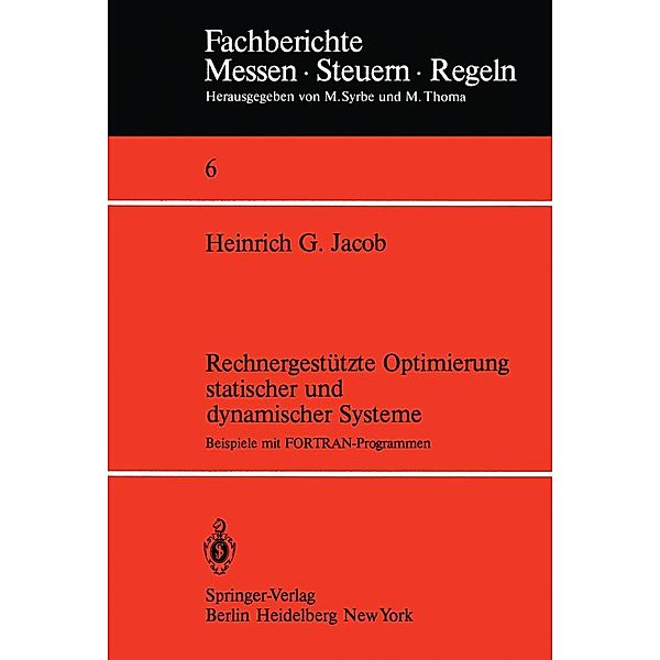Rechnergestützte Optimierung statischer und dynamischer Systeme / Fachberichte Messen - Steuern - Regeln Bd.6, H. G. Jacob