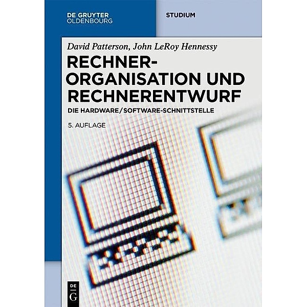 Rechnerorganisation und Rechnerentwurf / De Gruyter Studium, David Patterson, John LeRoy Hennessy