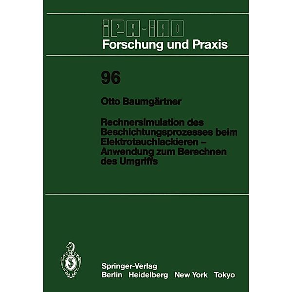 Rechnersimulation des Beschichtungsprozesses beim - Elektrotauchlackieren Anwendung zum Berechnen des Umgriffs / IPA-IAO - Forschung und Praxis Bd.96, Otto Baumgärtner