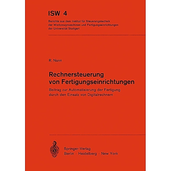 Rechnersteuerung von Fertigungseinrichtungen / ISW Forschung und Praxis Bd.4, R. Nann