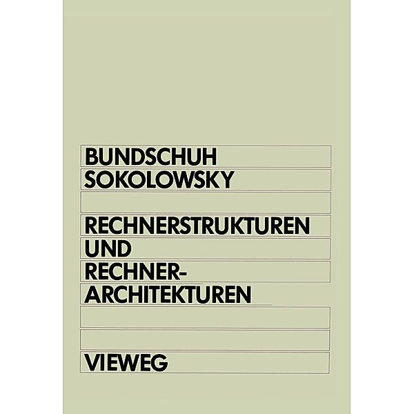 Rechnerstrukturen und Rechnerarchitekturen, Bernd Bundschuh, Peter Sokolowsky