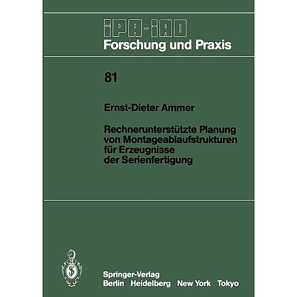 Rechnerunterstützte Planung von Montageablaufstrukturen für Erzeugnisse der Serienfertigung / IPA-IAO - Forschung und Praxis Bd.81, Ernst-Dieter Ammer