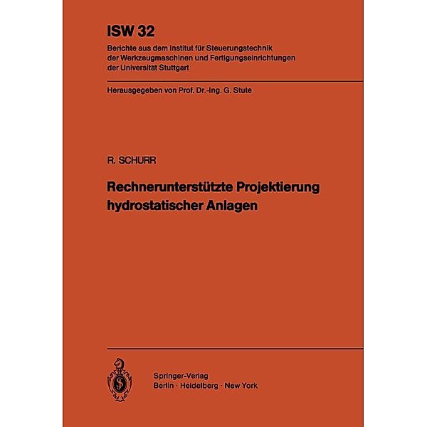 Rechnerunterstützte Projektierung hydrostatischer Anlagen / ISW Forschung und Praxis Bd.32, R. Schurr