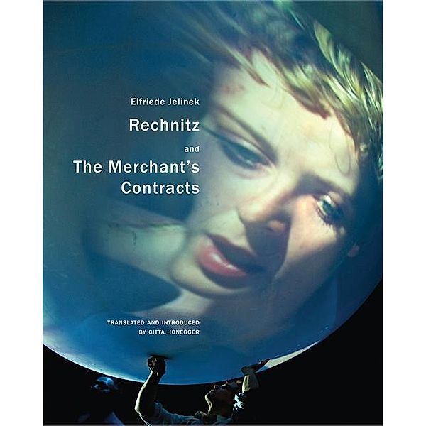 Rechnitz and The Merchant`s Contracts; ., Elfriede Jelinek, Gitta Honegger