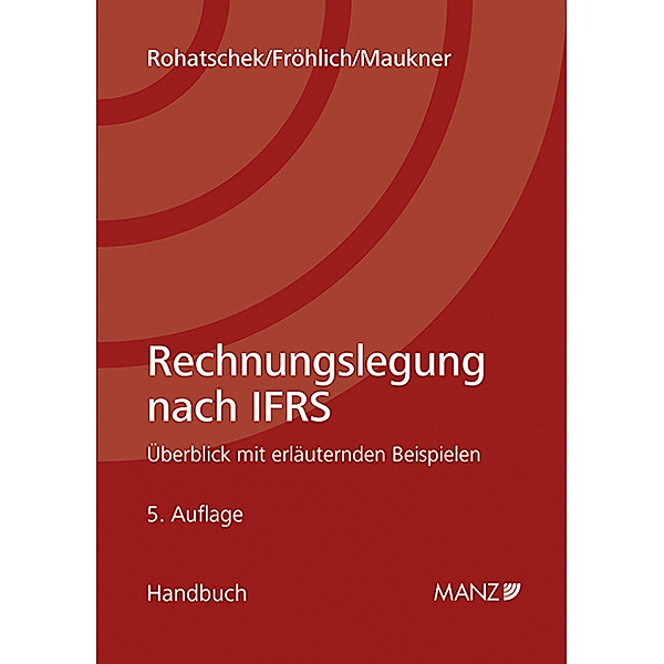 Rechnungslegung nach IFRS, Roman Rohatschek, Christoph Fröhlich, Helmut Maukner