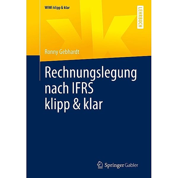 Rechnungslegung nach IFRS klipp & klar / WiWi klipp & klar, Ronny Gebhardt