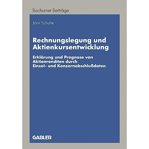 Rechnungslegung und Aktienkursentwicklung / Bochumer Beiträge zur Unternehmensführung und Unternehmensforschung, Jörn Schulte