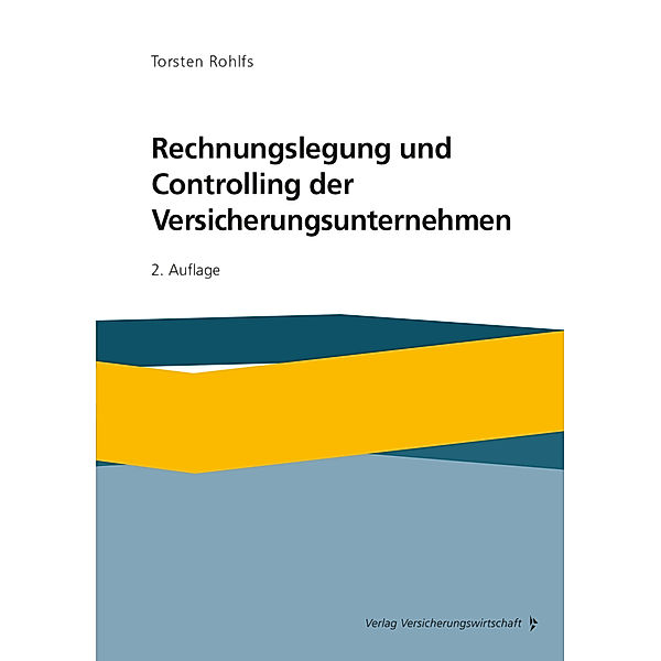 Rechnungslegung und Controlling der Versicherungsunternehmen, Torsten Rohlfs