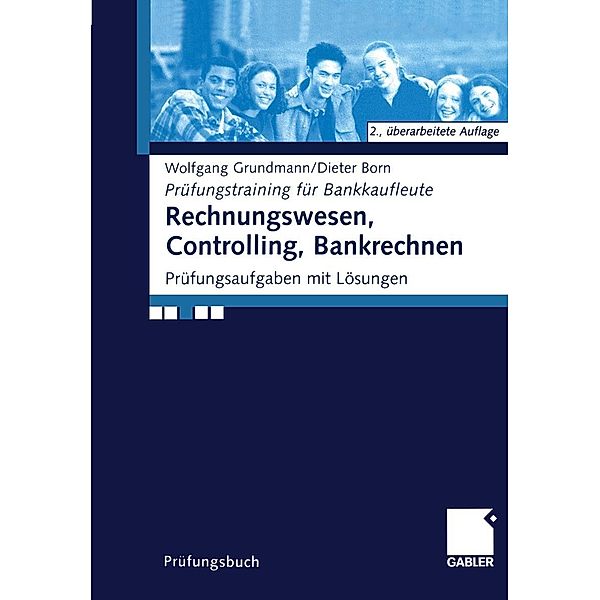 Rechnungswesen, Controlling, Bankrechnen / Prüfungstraining für Bankkaufleute, Wolfgang Grundmann, Dieter Born