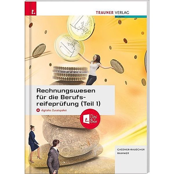 Rechnungswesen für die Berufsreifeprüfung (Teil 1) + digitales Zusatzpaket + E-Book, Barbara Gassner-Rauscher, Elke Rammer