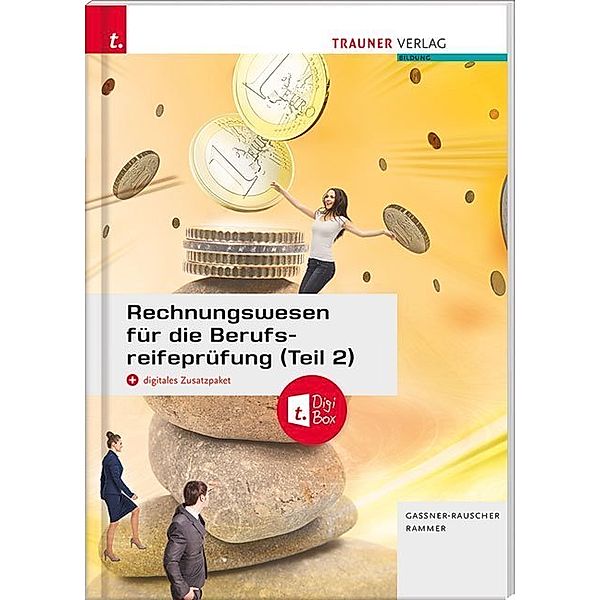 Rechnungswesen für die Berufsreifeprüfung (Teil 2) + digitales Zusatzpaket + E-Book, Barbara Gassner-Rauscher, Elke Rammer
