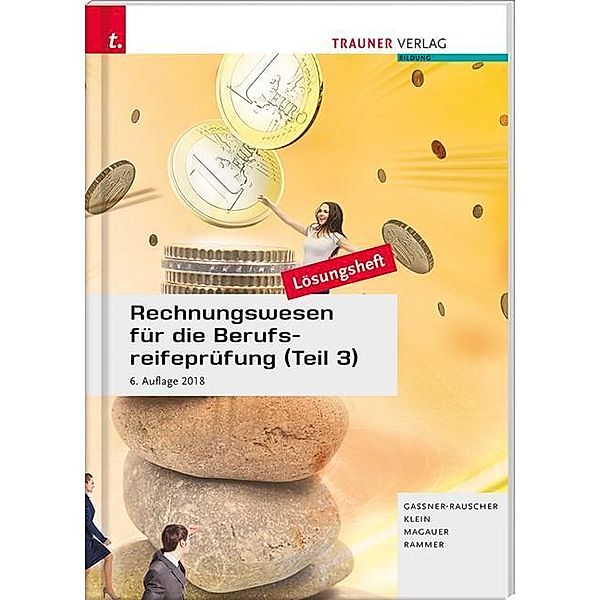 Rechnungswesen für die Berufsreifeprüfung (Teil 3) Personalverrechnung & Steuerlehre aktuell Lösungsheft, Angelika Magauer, Barbara Gassner-Rauscher, Sylvia Klein, Elke Rammer, Barbara Schrempf