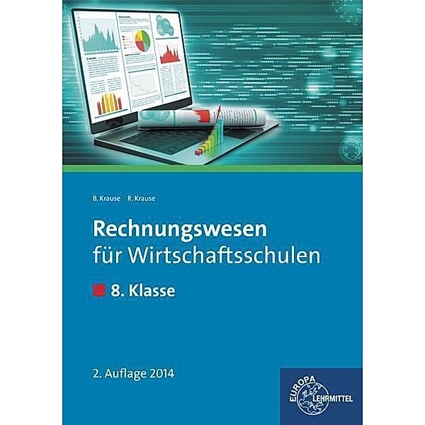 Rechnungswesen für Wirtschaftsschulen: 8. Klasse, Lehrbuch, Brigitte Krause, Roland Krause