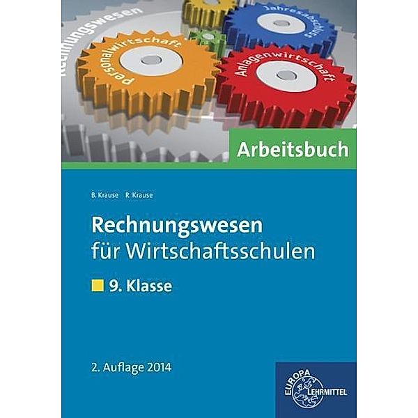 Rechnungswesen für Wirtschaftsschulen: 9. Klasse, Arbeitsbuch, Brigitte Krause, Roland Krause