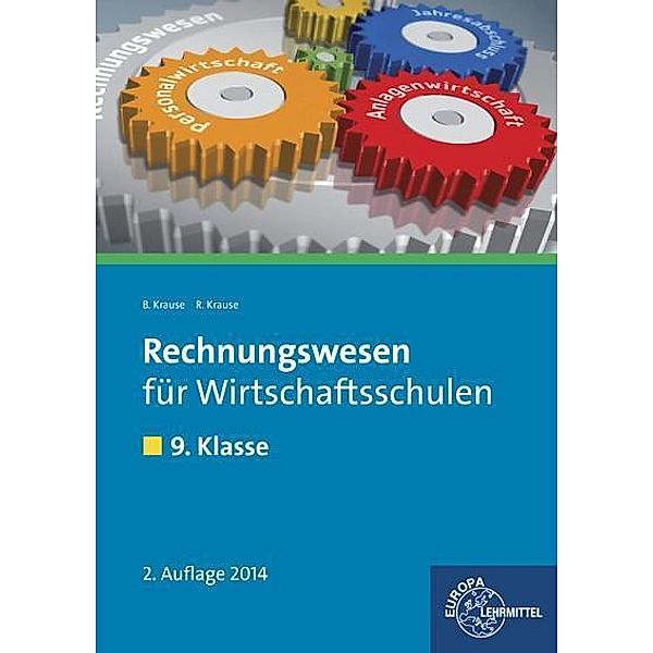 Rechnungswesen für Wirtschaftsschulen: 9. Klasse, Lehrbuch, Brigitte Krause, Roland Krause