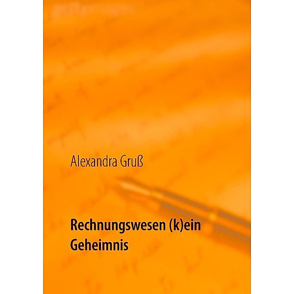 Rechnungswesen (k)ein Geheimnis, Alexandra Gruß