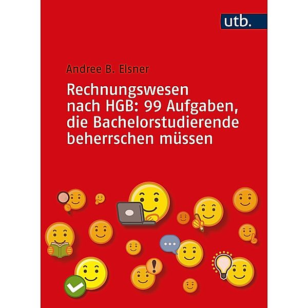 Rechnungswesen nach HGB: 99 Aufgaben, die Bachelorstudierende beherrschen müssen, Andree B. Elsner