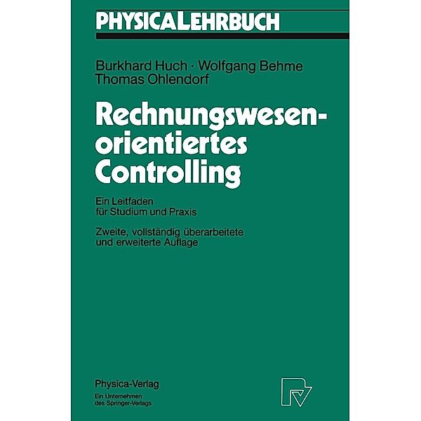 Rechnungswesen-orientiertes Controlling / Physica-Lehrbuch, Burkhard Huch, Wolfgang Behme, Thomas Ohlendorf