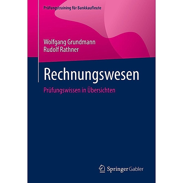 Rechnungswesen / Prüfungstraining für Bankkaufleute, Wolfgang Grundmann, Rudolf Rathner