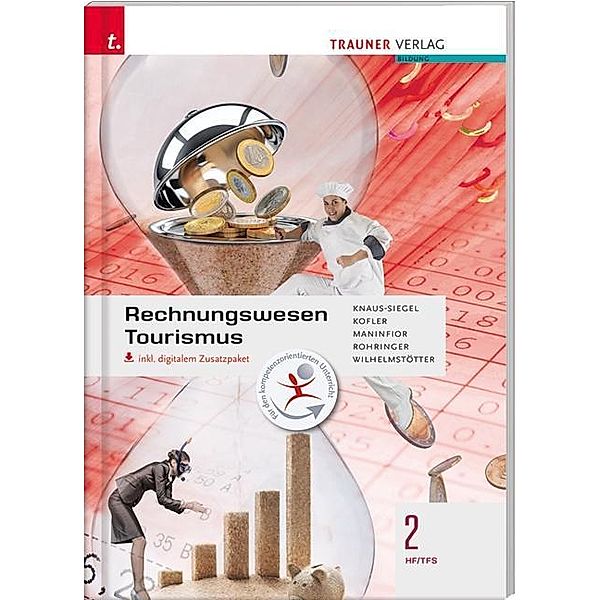 Rechnungswesen Tourismus 2 HFS/TFS, inkl. digitalem Zusatzpaket, Birgit Knaus-Siegel, Georg Kofler, Michael Maninfior, Peter Rohringer, Michael Wilhelmstötter