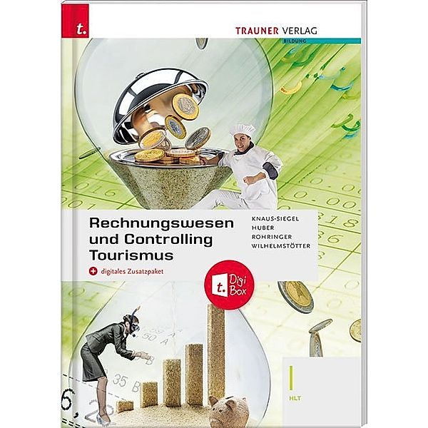 Rechnungswesen und Controlling Tourismus I HLT + digitales Zusatzpaket, Birgit Knaus-Siegel, Gerhard Huber, Peter Rohringer, Michael Wilhelmstötter