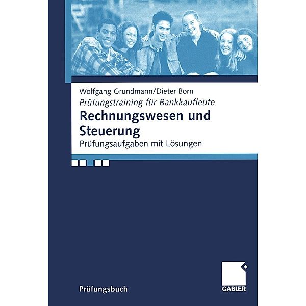 Rechnungswesen und Steuerung / Prüfungstraining für Bankkaufleute, Wolfgang Grundmann, Dieter Born