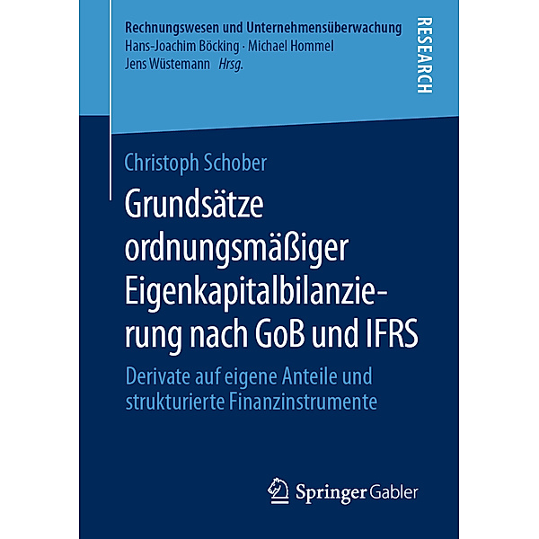Rechnungswesen und Unternehmensüberwachung / Grundsätze ordnungsmäßiger Eigenkapitalbilanzierung nach GoB und IFRS, Christoph Schober