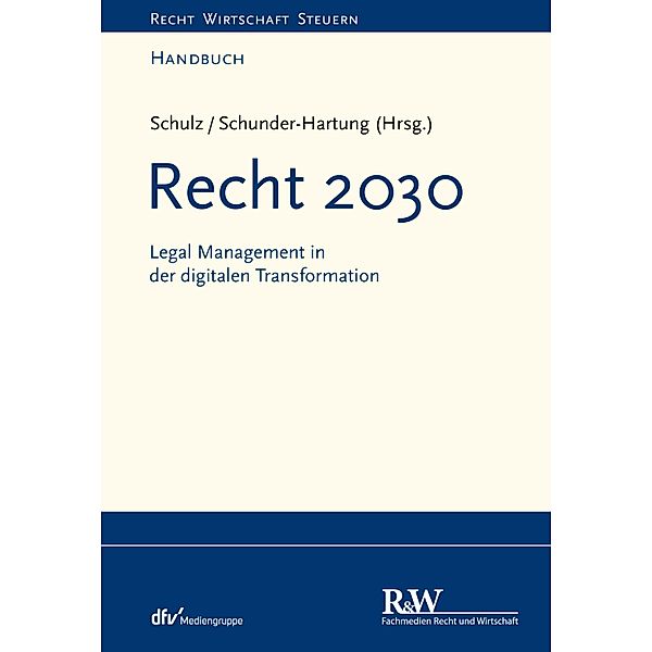Recht 2030 / Recht Wirtschaft Steuern - Handbuch, Martin R. Schulz, Anette Schunder-Hartung