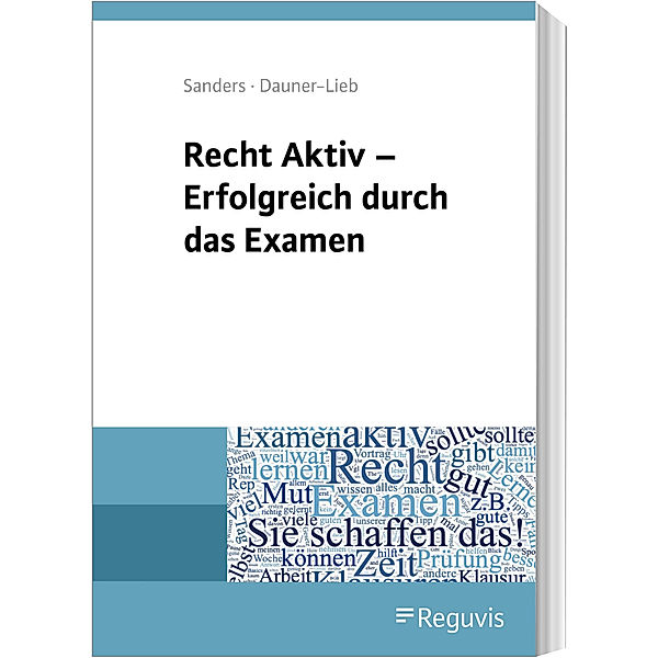 Recht Aktiv - Erfolgreich durch das Examen, Anne Sanders, Barbara Dauner-Lieb