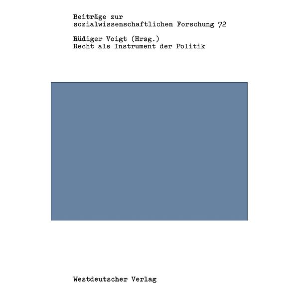 Recht als Instrument der Politik / Beiträge zur sozialwissenschaftlichen Forschung Bd.72