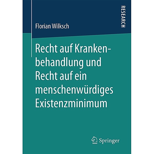 Recht auf Krankenbehandlung und Recht auf ein menschenwürdiges Existenzminimum, Florian Wilksch