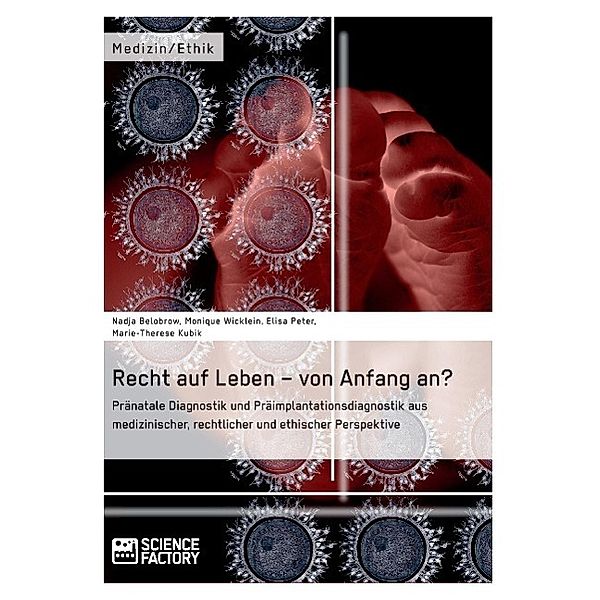 Recht auf Leben von Anfang an?, Nadja Belobrow, Monique Wicklein, Elisa Peter