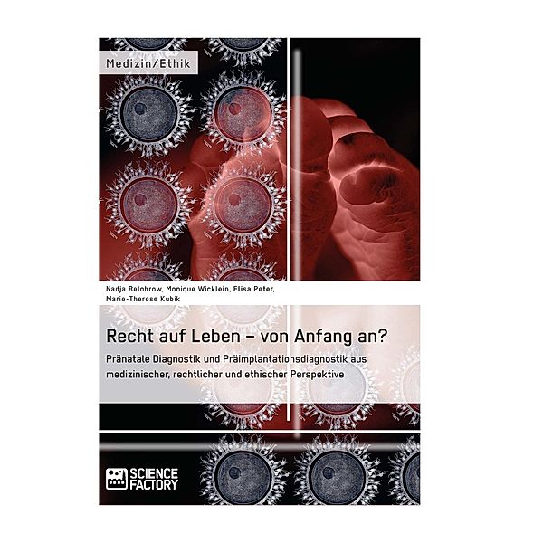 Recht auf Leben - von Anfang an?, Nadja Belobrow, Monique Wicklein, Elisa Peter, Marie-Therese Kubik