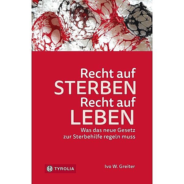 Recht auf Sterben - Recht auf Leben, Ivo W. Greiter