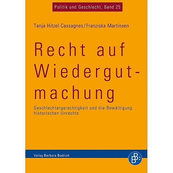 Recht auf Wiedergutmachung / Politik und Geschlecht Bd.25, Tanja Hitzel-Cassagnes, Franziska Martinsen