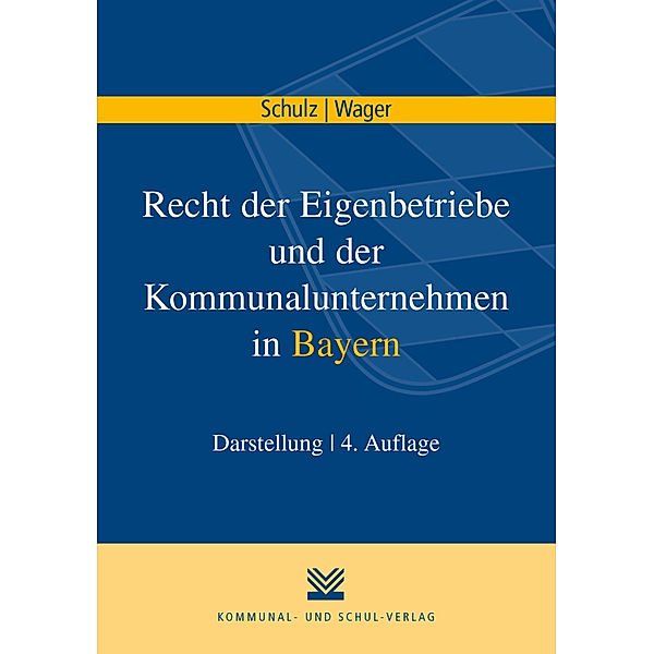 Recht der Eigenbetriebe und der Kommunalunternehmen in Bayern, Norbert Schulz, Monika Wager