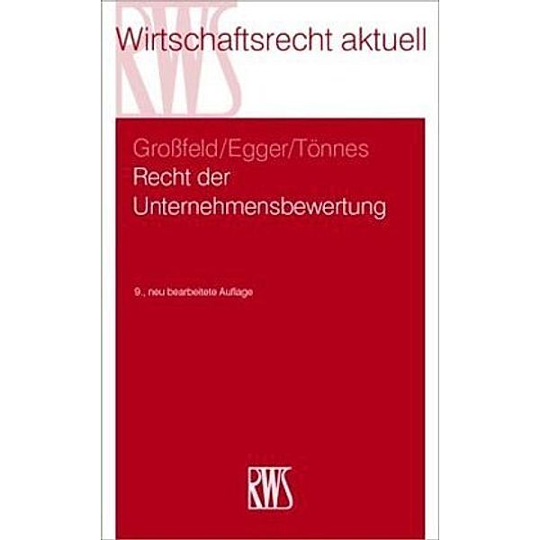 Recht der Unternehmensbewertung, Bernhard Großfeld, Ulrich Egger, Wolf-Achim Tönnes