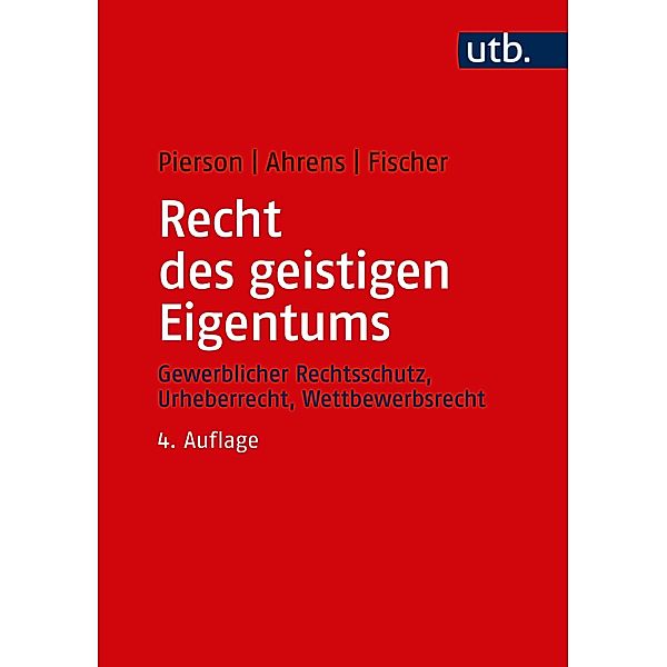 Recht des geistigen Eigentums, Matthias Pierson, Thomas Ahrens, Karsten R. Fischer