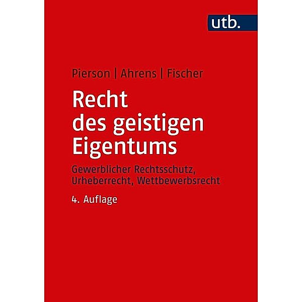 Recht des geistigen Eigentums, Matthias Pierson, Thomas Ahrens, Karsten R. Fischer