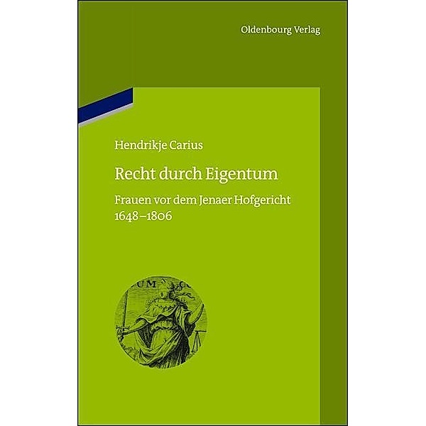 Recht durch Eigentum / Bibliothek Altes Reich, Hendrikje Carius