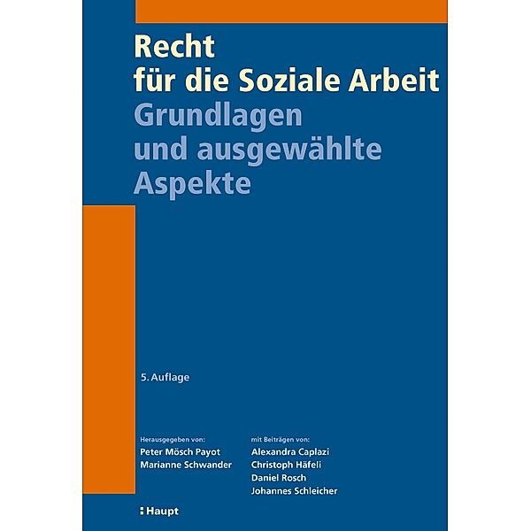 Recht für die Soziale Arbeit, Peter Mösch Payot, Marianne Schwander, Alexandra Caplazi, Christoph Häfeli, Daniel Rosch, Johannes Schleicher