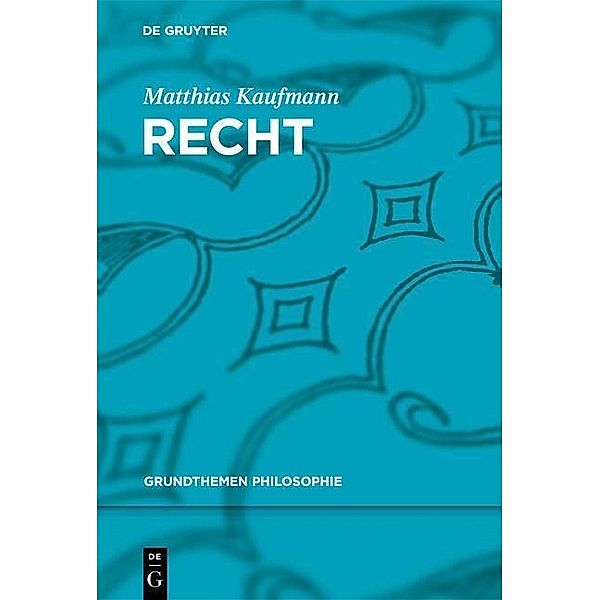 Recht / Grundthemen Philosophie, Matthias Kaufmann