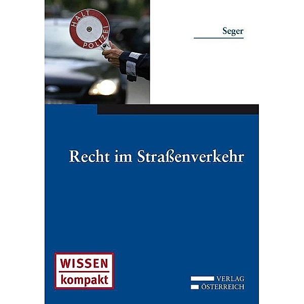 Recht im Straßenverkehr / Wissen kompakt, Alexander Seger