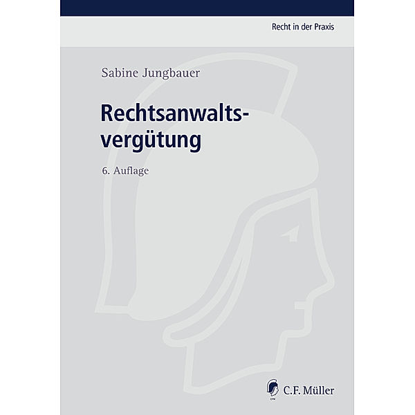 Recht in der Praxis / Rechtsanwaltsvergütung, Sabine Jungbauer