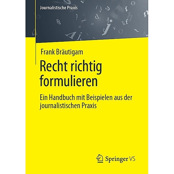 Recht richtig formulieren / Journalistische Praxis, Frank Bräutigam