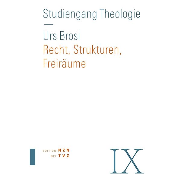 Recht, Strukturen, Freiräume / Studiengang Theologie Bd.9, Urs Brosi