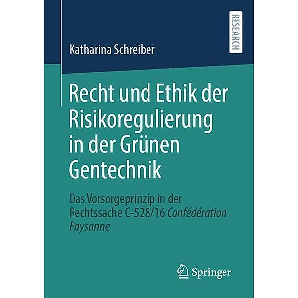 Recht und Ethik der Risikoregulierung in der Grünen Gentechnik, Katharina Schreiber