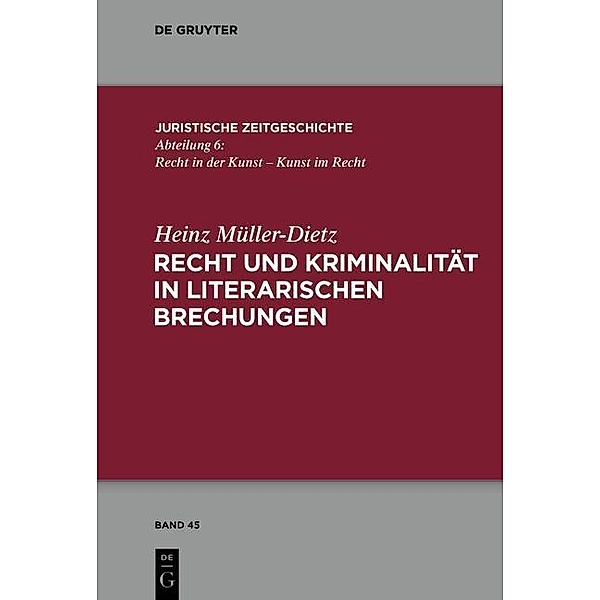 Recht und Kriminalität in literarischen Brechungen / Juristische Zeitgeschichte / Abteilung 6 Bd.45, Heinz Müller-Dietz